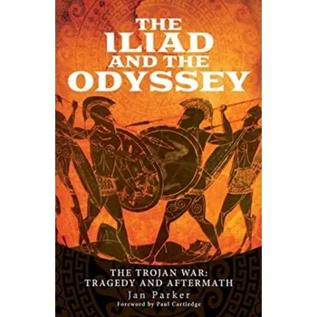 The Iliad and the Odyssey - Parker, Jan