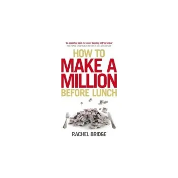 Cizojazyčná kniha How to Make a Million Before Lunch - Bridge, Rachel