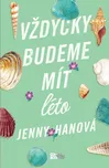 Vždycky budeme mít léto - Jenny Hanová…