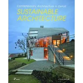Umění Sustainable Architecture: Contemporary Architecture in Detail - Daniel Plan Team, The