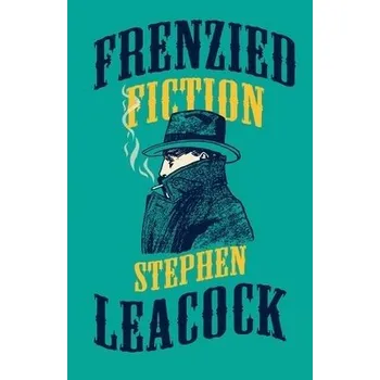 Cizojazyčná kniha Frenzied Fiction - Leacock, Stephen