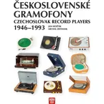 Československé gramofony/Czechoslovak Record Players 1946-1993 - Jan Hosťák, Michael Zeithaml [CS, EN] (2021, pevná)