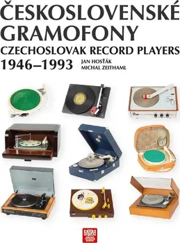 Československé gramofony/Czechoslovak Record Players 1946-1993 - Jan Hosťák, Michael Zeithaml [CS, EN] (2021, pevná)