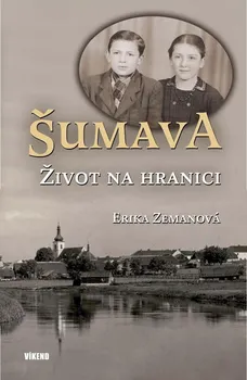 Literární biografie Šumava: Život na hranici - Erika Zemanová (2022, pevná)