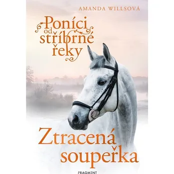 Poníci od stříbrné řeky Ztracená soupeřka (6. díl) - Amanda Willsová (E-Kniha)