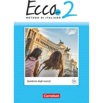 Cizí jazyk Ecco Più. Band 2 - Arbeitsheft mit Audio-Materialien - Legler, Rosmarie