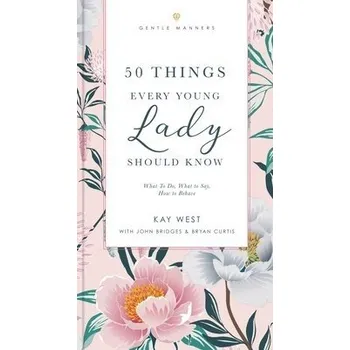 Cizojazyčná kniha 50 Things Every Young Lady Should Know Revised and Expanded - Bryan Curtis, Kay West, John Bridges