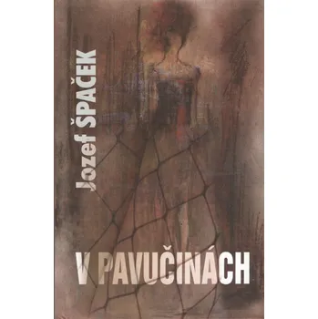 V pavučinách - Jozef Špaček