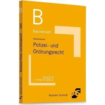 Basiswissen Polizei- und Ordnungsrecht - Wüstenbecker, Horst