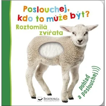Poslouchej, kdo to může být?: Roztomilá zvířata - Svojtka & Co. (2022)