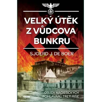 Velký útěk z Vůdcova bunkru - Sjoerd J. de Boer