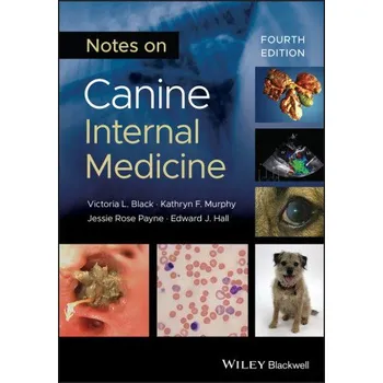 Notes on Canine Internal Medicine 4th Edition – Victoria L. Black,Kathryn F. Murphy,Jessie Rose Payne,Edward J Hall (EN)