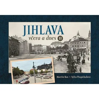 Jihlava včera a dnes II. - Martin Kos,…