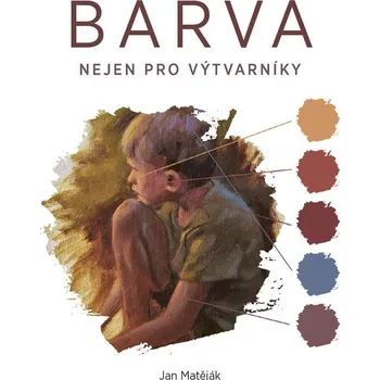 Umění Barva nejen pro výtvarníky - Jan Matěják (2022, pevná)