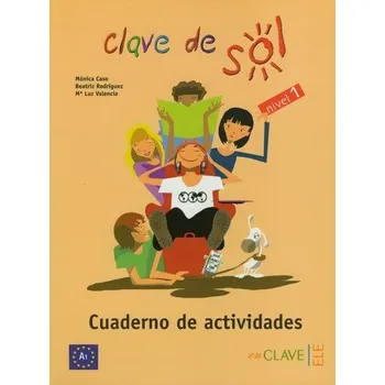Cizí jazyk Clave de Sol 1 Cuaderno de Actividades - Caso Monica, Rodriguez Beatriz, Valencia Luz