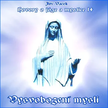 Hovory o józe a mystice č. 14 - Jiří Vacek - audiokniha