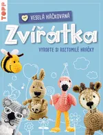 Veselá háčkovaná zvířátka: Vyrobte si roztomilé hračky - Jana Ganseforth (2022,brožovaná)