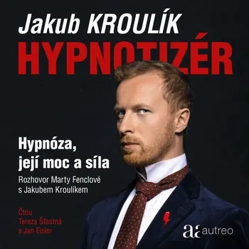 Hypnotizér – Hypnóza, její moc a síla - Jakub Kroulík - audiokniha