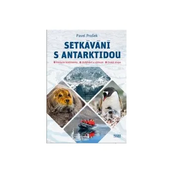 Setkávání s Antarktidou / kniha - Prošek Pavel [KNI]