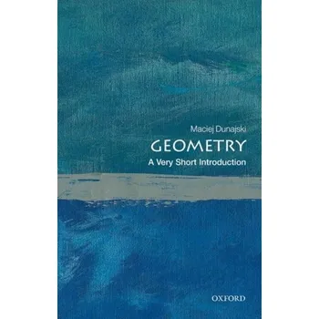 Matematika Geometry: A Very Short Introduction - Dunajski, Maciej (Professor of Mathematical Physics, University of Cambridge)