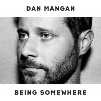 Zahraniční hudba LP Dan Mangan: Being Somewhere 2022
