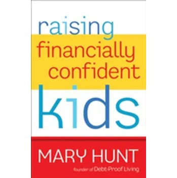 Raising Financially Confident Kids - Van de Water, Manon; McAvoy, Mary; Hunt, Kristine