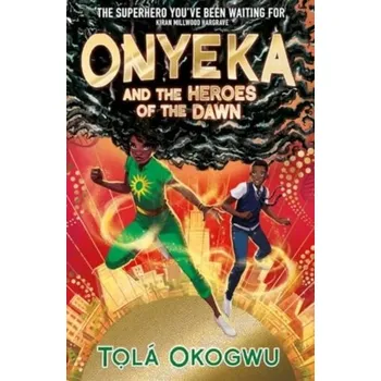 Onyeka and the Heroes of the Dawn - Okogwu, Tola