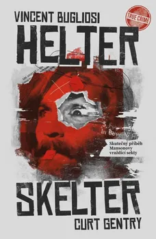 Helter Skelter: Skutečný příběh Mansonovy vraždící sekty - Vincent Bugliosi, Curt Gentry (2024, pevná)