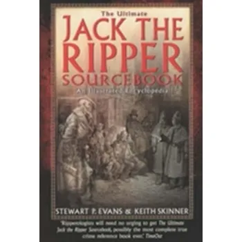 The Ultimate Jack the Ripper Sourcebook - Skinner, Keith; Evans, Stewart