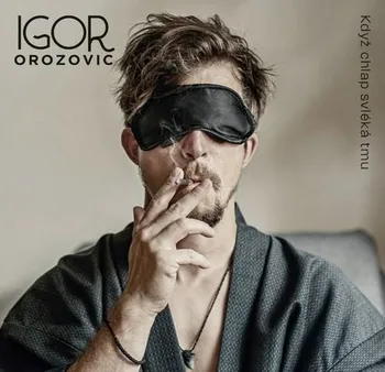 Česká hudba Když chlap svléká tmu - Igor Orozovič [CD]