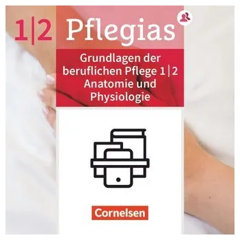 Pflegias - Generalistische Pflegeausbildung: Zu allen Bänden - Grundlagen d. beruflichen Pflege, Pflegerisches Handeln, Anatomie - Lull, Anja