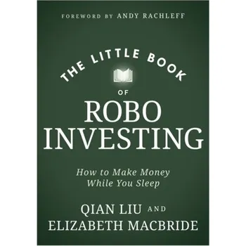 The Little Book of Robo Investing - MacBride, Elizabeth; Liu, Qian
