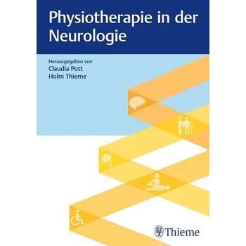 Physiotherapie in der Neurologie - Pott, Claudia