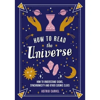 Kniha How to Read the Universe - Carvel, Astrid
