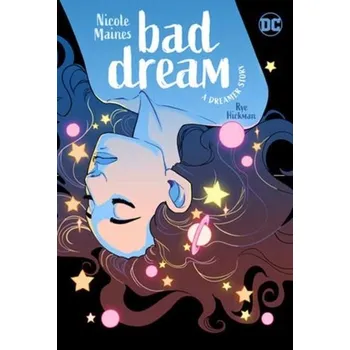 Bad Dream: A Dreamer Story - Maines, Nicole; Hickman, Rye