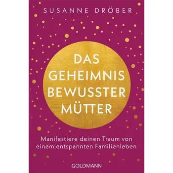 Osobní rozvoj Das Geheimnis bewusster Mütter - Dröber, Susanne