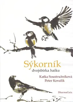 Poezie Sýkorník: dvojsbírka haiku - Katka Soustružníková, Peter Kovalik (2024, brožovaná)
