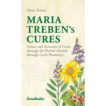 Maria Treben's Cures: Letters And Accounts Of Cures Through The Herbal - Maria Treben [EN] (2013, brožovaná)