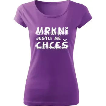 Dámské vtipné tričko Mrkni jestli mě chceš fialové