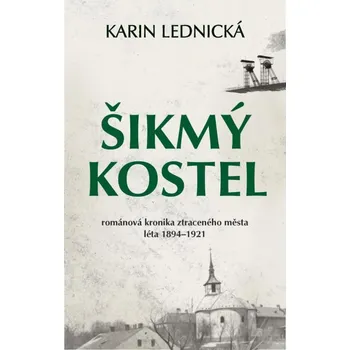 Šikmý kostel: Románová kronika…