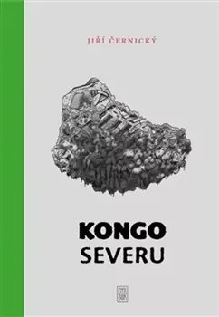 Literární cestopis Kongo severu - Jiří Černický (2023, pevná)