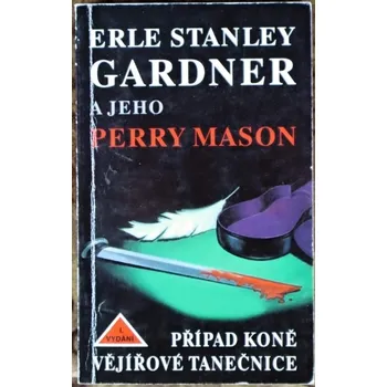 Případ koně vějířové tanečnice - Erle Stanley Gardner