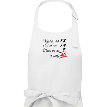 Kuchyňská zástěra Vypadá, cítí se, chová se - 40 let - Pánská zástěra na vaření - Univerzální velikost ( Bílá )