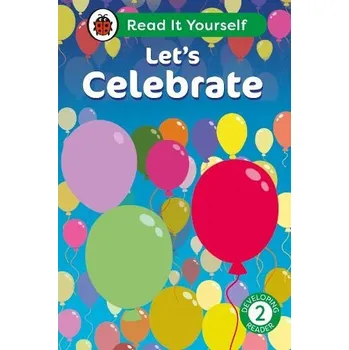 Anglický jazyk Let's Celebrate: Read It Yourself - Level 2 Developing Reader - Ladybird