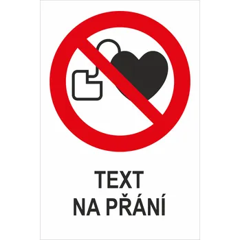 Značení Zákaz vstupu s kardiostimulátorem - Váš text samolepící PVC fólie 150 x 100 mm
