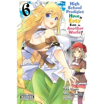 High School Prodigies Have It Easy Even in Another World!, Vol. 6 - Misori, Riku