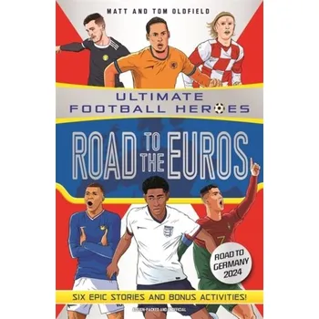 Road to the Euros (Ultimate Football Heroes): Collect them all! - Matt Oldfield, Tom Oldfield