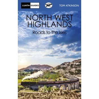 Cestování The North West Highlands - Atkinson, Tom