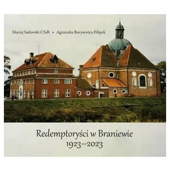 Redemptoryści w Braniewie 1923-2023 - Sadowski Maciej