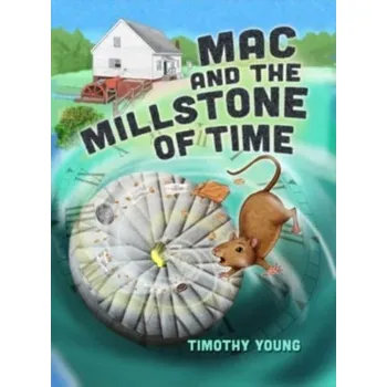 Mac and the Millstone of Time - Young, Timothy